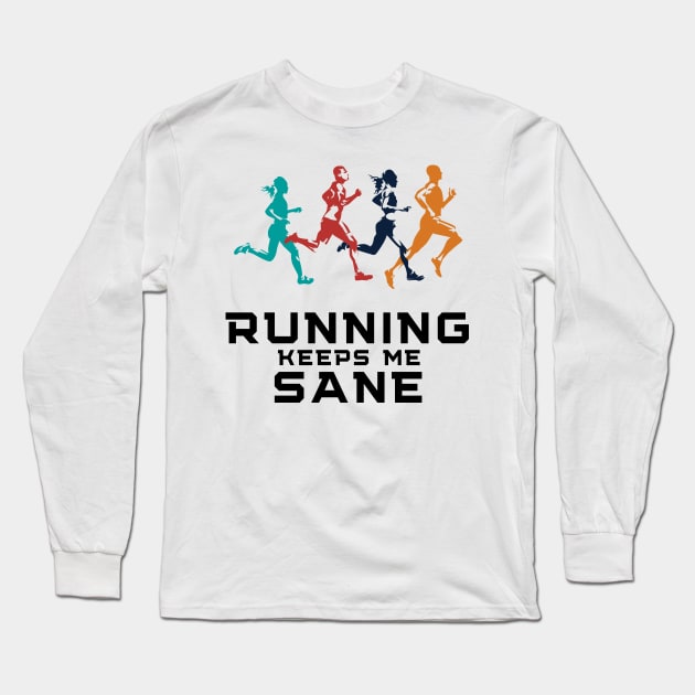 Running Keeps Me Sane Long Sleeve T-Shirt by C&C Provisions